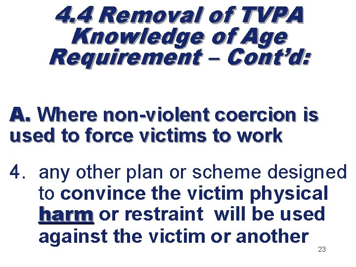 4. 4 Removal of TVPA Knowledge of Age Requirement – Cont’d: A. Where non-violent