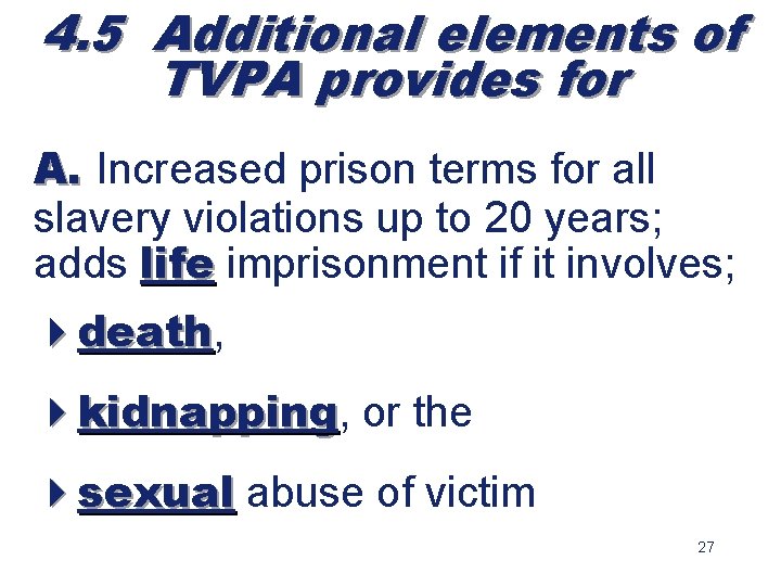 4. 5 Additional elements of TVPA provides for A. Increased prison terms for all