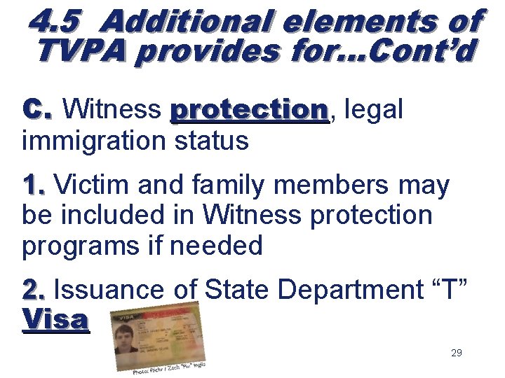 4. 5 Additional elements of TVPA provides for…Cont’d C. Witness protection, legal protection immigration