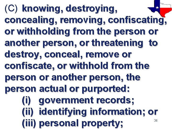 (C) knowing, destroying, concealing, removing, confiscating, or withholding from the person or another person,