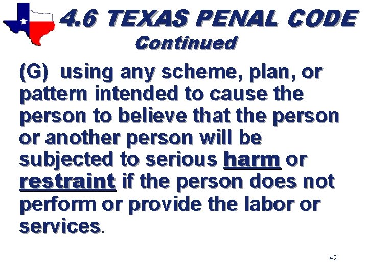 4. 6 TEXAS PENAL CODE Continued (G) using any scheme, plan, or pattern intended