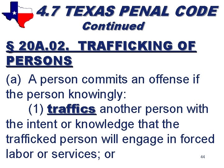 4. 7 TEXAS PENAL CODE Continued § 20 A. 02. TRAFFICKING OF PERSONS (a)