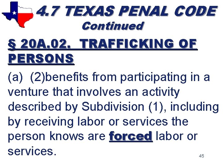 4. 7 TEXAS PENAL CODE Continued § 20 A. 02. TRAFFICKING OF PERSONS (a)