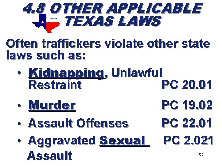 4. 8 OTHER APPLICABLE TEXAS LAWS Often traffickers violate other state laws such as: