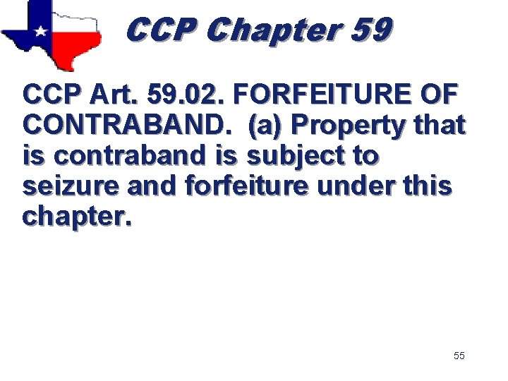 CCP Chapter 59 CCP Art. 59. 02. FORFEITURE OF CONTRABAND. (a) Property that is