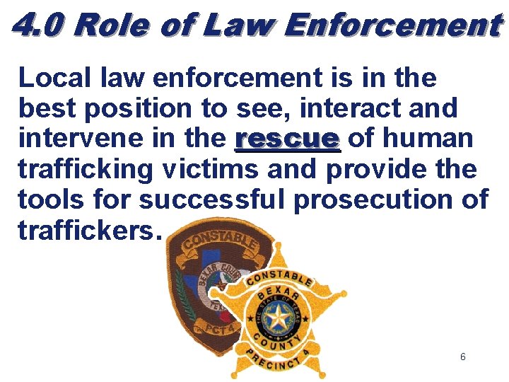 4. 0 Role of Law Enforcement Local law enforcement is in the best position