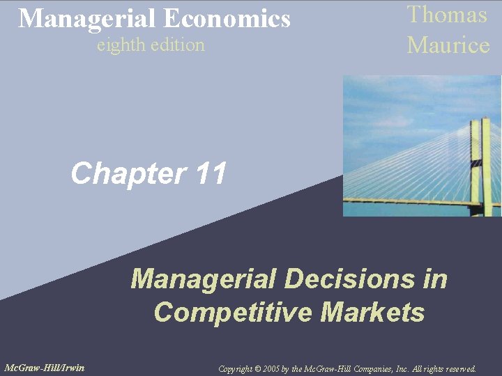 Managerial Economics eighth edition Thomas Maurice Chapter 11 Managerial Decisions in Competitive Markets Mc.