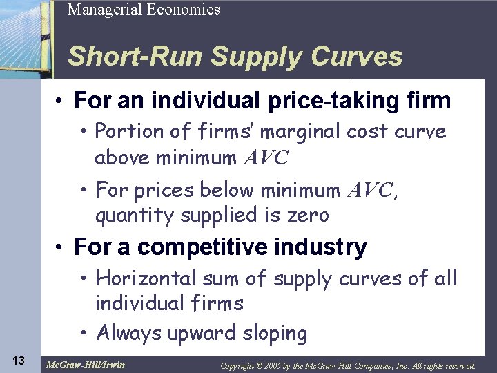 13 Managerial Economics Short-Run Supply Curves • For an individual price-taking firm • Portion
