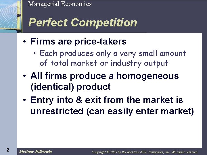 2 Managerial Economics Perfect Competition • Firms are price-takers • Each produces only a