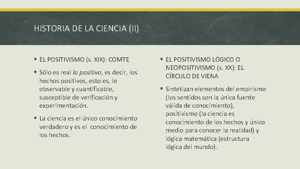 HISTORIA DE LA CIENCIA (II) § EL POSITIVISMO (s. XIX): COMTE § Sólo es