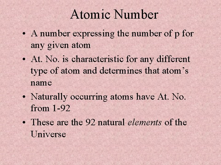 Atomic Number • A number expressing the number of p for any given atom