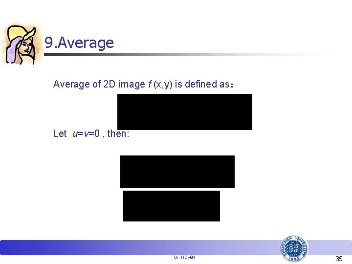 9. Average of 2 D image f (x, y) is defined as： Let u=v=0