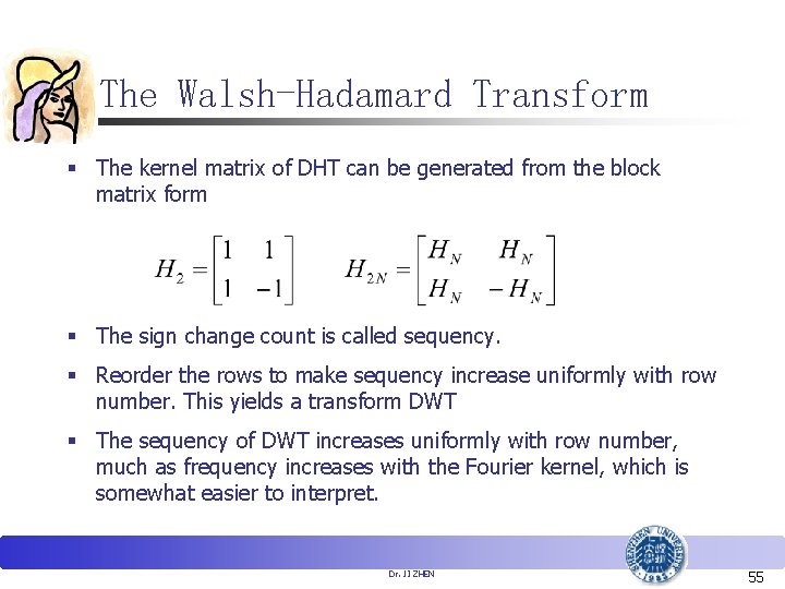 The Walsh-Hadamard Transform § The kernel matrix of DHT can be generated from the