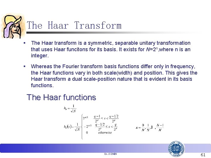 The Haar Transform § The Haar transform is a symmetric, separable unitary transformation that