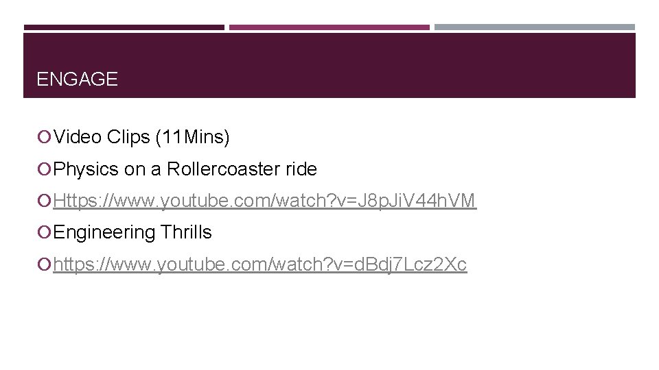 ENGAGE Video Clips (11 Mins) Physics on a Rollercoaster ride Https: //www. youtube. com/watch?