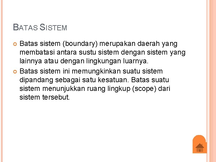 BATAS SISTEM Batas sistem (boundary) merupakan daerah yang membatasi antara sustu sistem dengan sistem