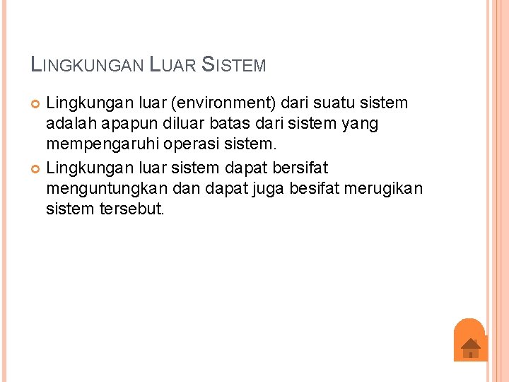 LINGKUNGAN LUAR SISTEM Lingkungan luar (environment) dari suatu sistem adalah apapun diluar batas dari