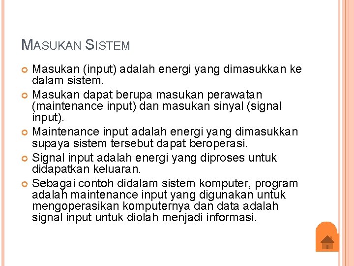 MASUKAN SISTEM Masukan (input) adalah energi yang dimasukkan ke dalam sistem. Masukan dapat berupa