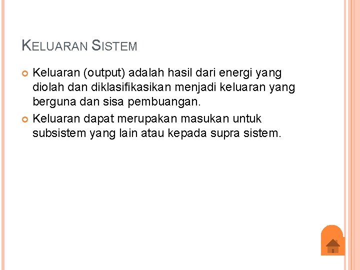 KELUARAN SISTEM Keluaran (output) adalah hasil dari energi yang diolah dan diklasifikasikan menjadi keluaran