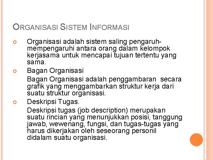 ORGANISASI SISTEM INFORMASI Organisasi adalah sistem saling pengaruhmempengaruhi antara orang dalam kelompok kerjasama untuk