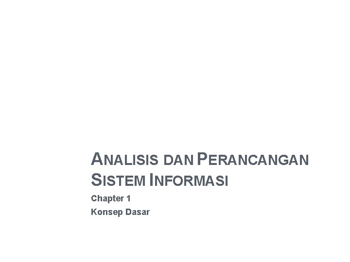 ANALISIS DAN PERANCANGAN SISTEM INFORMASI Chapter 1 Konsep Dasar 