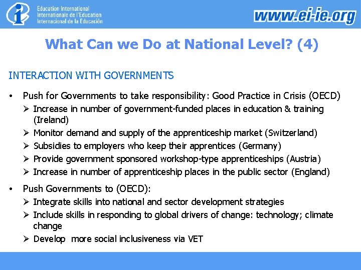 What Can we Do at National Level? (4) INTERACTION WITH GOVERNMENTS • Push for