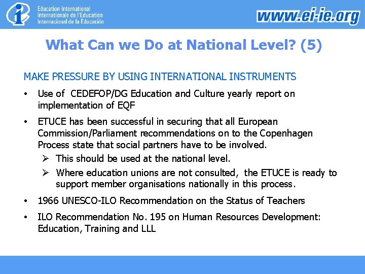 What Can we Do at National Level? (5) MAKE PRESSURE BY USING INTERNATIONAL INSTRUMENTS