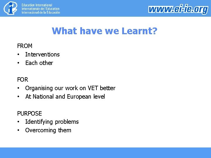 What have we Learnt? FROM • Interventions • Each other FOR • Organising our