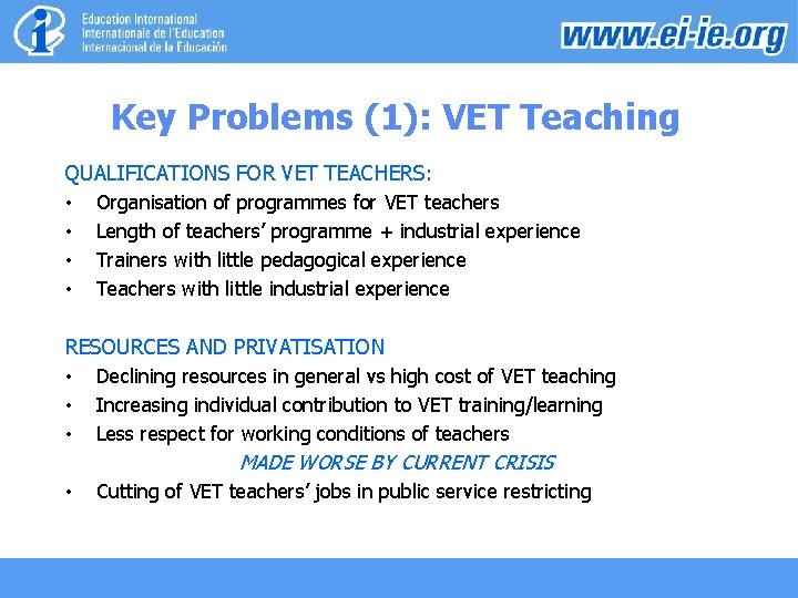 Key Problems (1): VET Teaching QUALIFICATIONS FOR VET TEACHERS: • Organisation of programmes for
