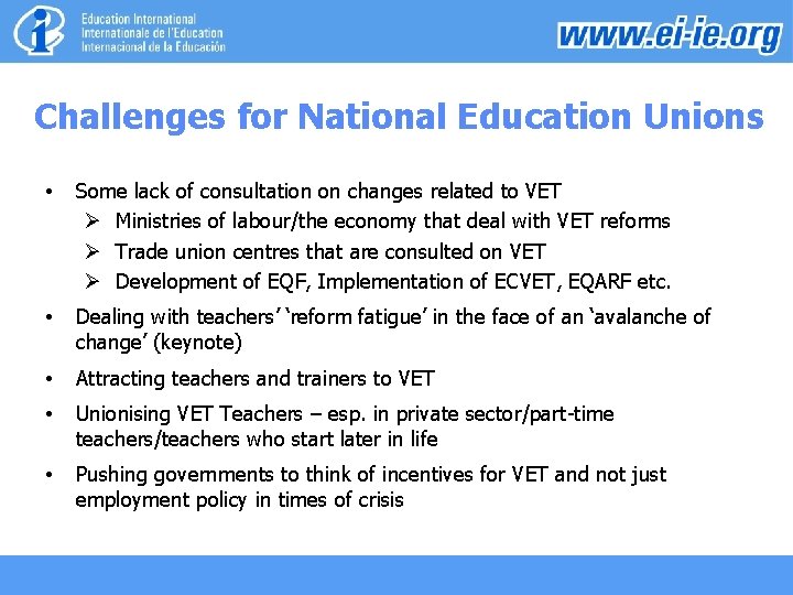 Challenges for National Education Unions • Some lack of consultation on changes related to
