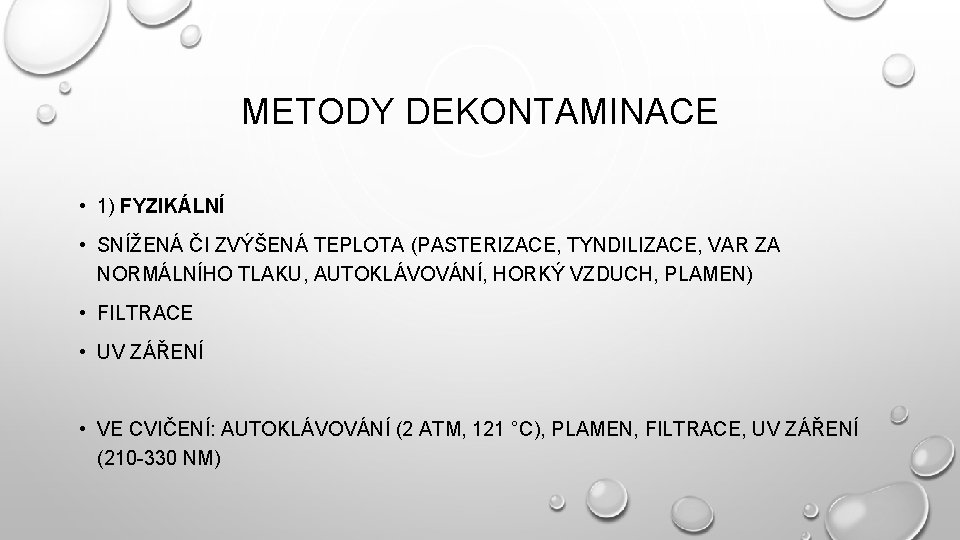 METODY DEKONTAMINACE • 1) FYZIKÁLNÍ • SNÍŽENÁ ČI ZVÝŠENÁ TEPLOTA (PASTERIZACE, TYNDILIZACE, VAR ZA