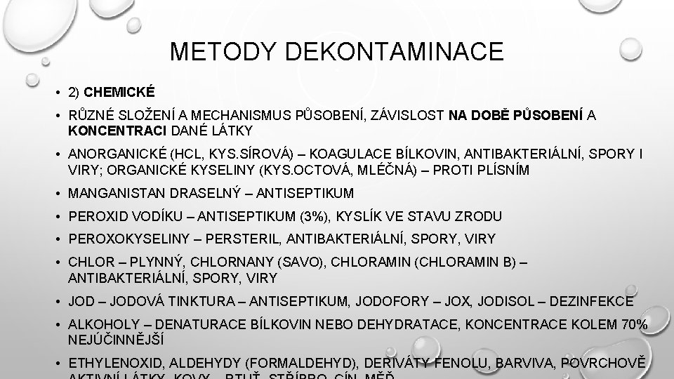 METODY DEKONTAMINACE • 2) CHEMICKÉ • RŮZNÉ SLOŽENÍ A MECHANISMUS PŮSOBENÍ, ZÁVISLOST NA DOBĚ