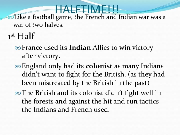 HALFTIME!!! Like a football game, the French and Indian war was a war of