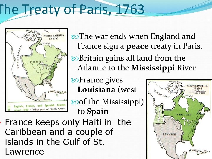 The Treaty of Paris, 1763 The war ends when England France sign a peace