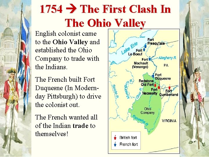 1754 The First Clash In The Ohio Valley English colonist came to the Ohio