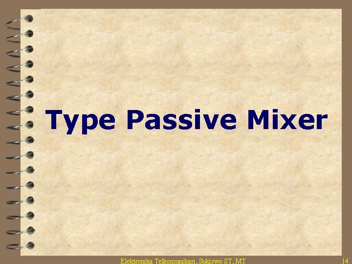 Type Passive Mixer Elektronika Telkomunikasi, Sukiswo ST, MT 14 