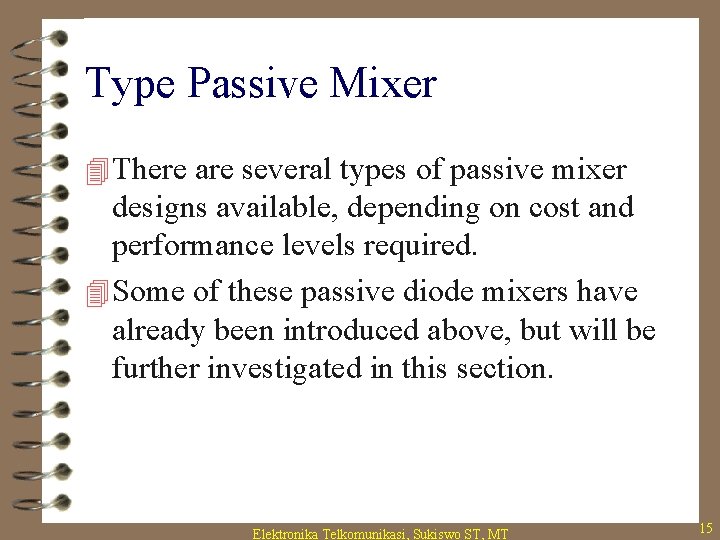 Type Passive Mixer 4 There are several types of passive mixer designs available, depending