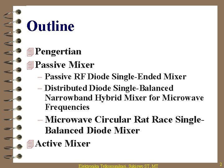 Outline 4 Pengertian 4 Passive Mixer – Passive RF Diode Single-Ended Mixer – Distributed