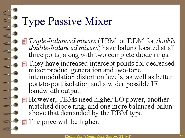 Type Passive Mixer 4 Triple-balanced mixers (TBM, or DDM for double-balanced mixers) have baluns