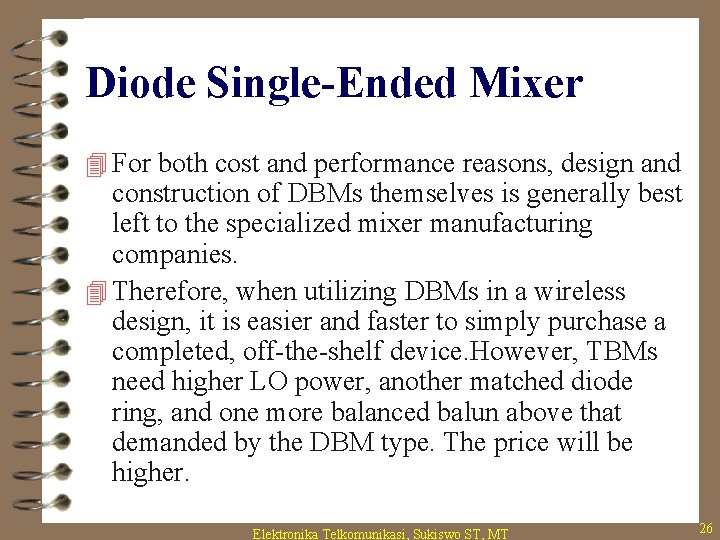 Diode Single-Ended Mixer 4 For both cost and performance reasons, design and construction of