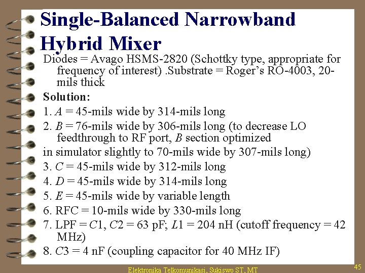 Single-Balanced Narrowband Hybrid Mixer Diodes = Avago HSMS-2820 (Schottky type, appropriate for frequency of