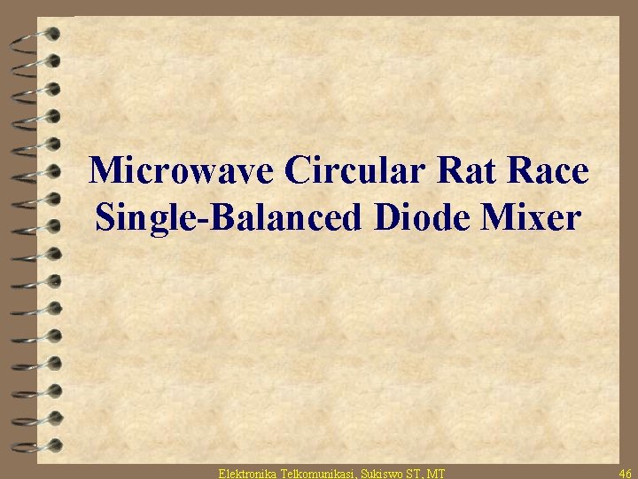 Microwave Circular Rat Race Single-Balanced Diode Mixer Elektronika Telkomunikasi, Sukiswo ST, MT 46 