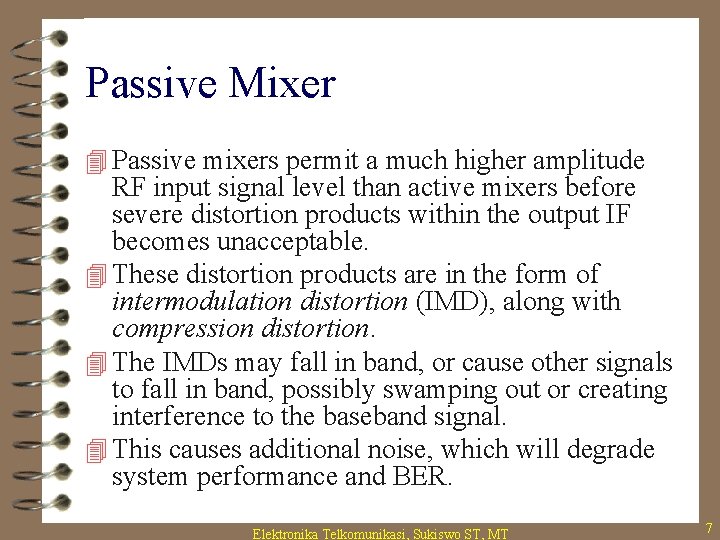 Passive Mixer 4 Passive mixers permit a much higher amplitude RF input signal level