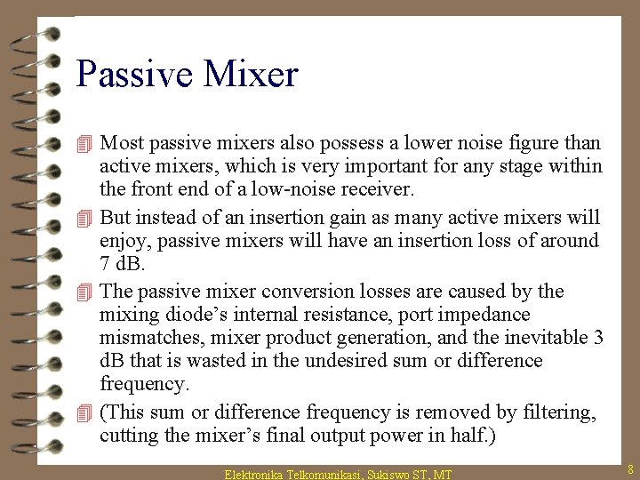 Passive Mixer 4 Most passive mixers also possess a lower noise figure than active