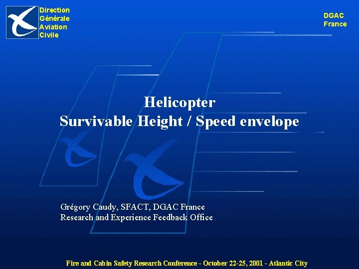 Direction Générale Aviation Civile Helicopter Survivable Height / Speed envelope Grégory Caudy, SFACT, DGAC