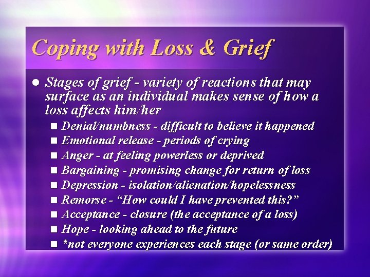 Coping with Loss & Grief l Stages of grief - variety of reactions that