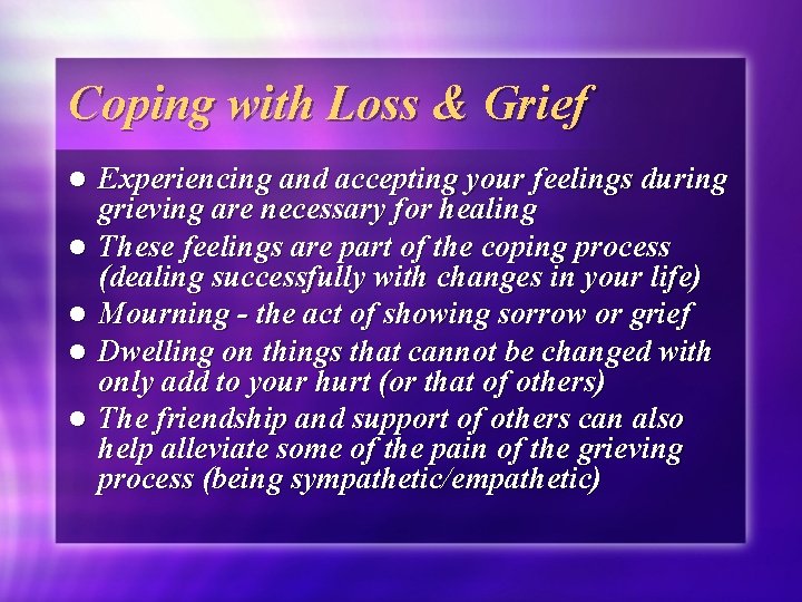 Coping with Loss & Grief l l l Experiencing and accepting your feelings during