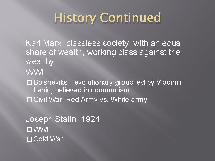 History Continued � � Karl Marx- classless society, with an equal share of wealth,