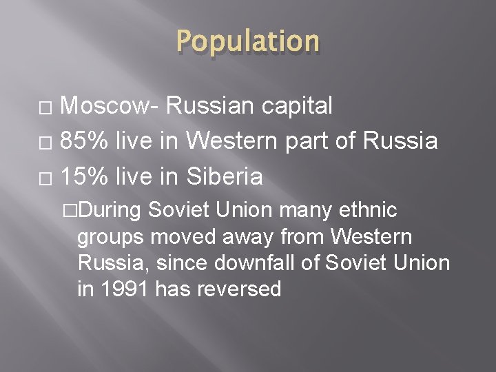 Population Moscow- Russian capital � 85% live in Western part of Russia � 15%