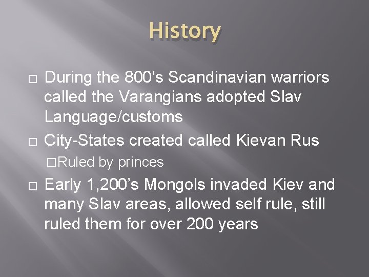 History � � During the 800’s Scandinavian warriors called the Varangians adopted Slav Language/customs